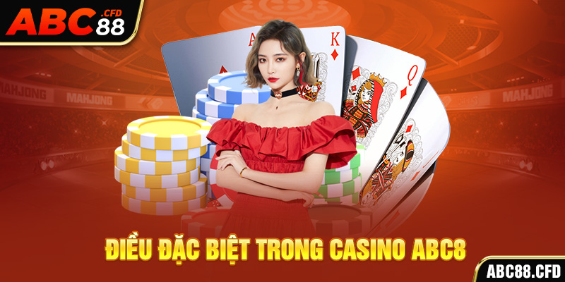 Điều đặc biệt trong casino ABC8