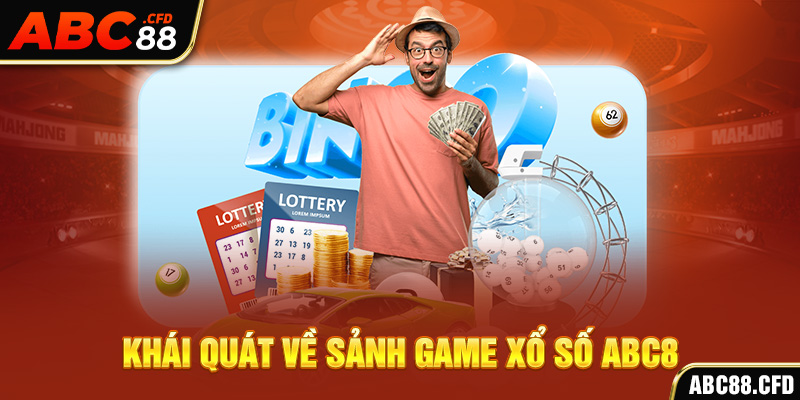 Khái quát về sảnh game xổ số ABC8