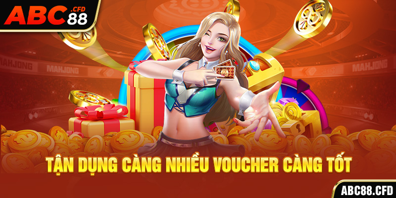 Tận dụng càng nhiều voucher càng tốt